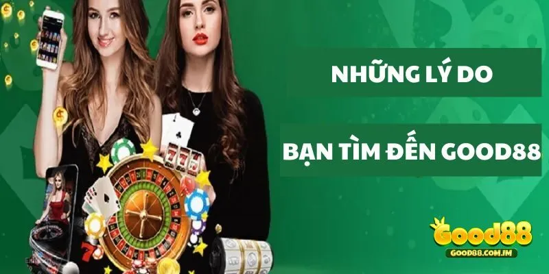 Những lý do khiến người chơi liên hệ Good88